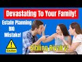 Estate Planning Mistakes Tip 4: Sibling Rivalry At Its Worst | Common Estate Planning Mistakes