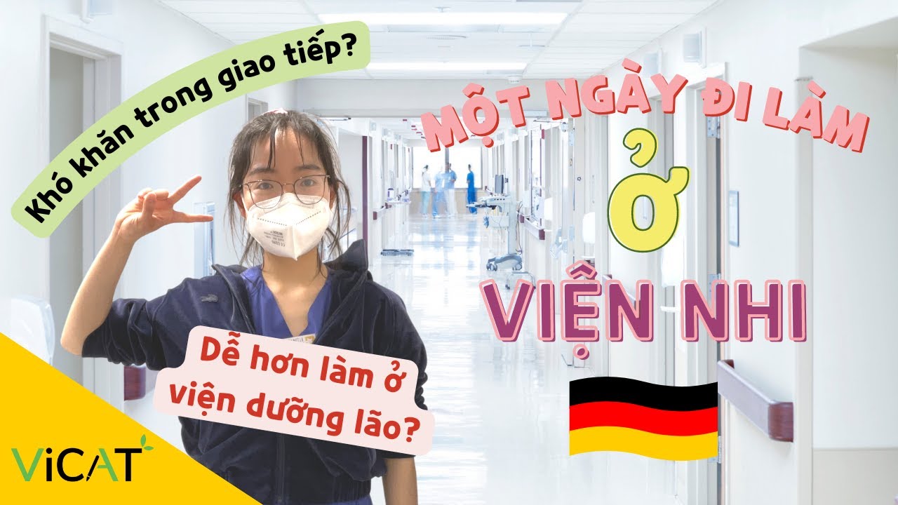 DU HỌC NGHỀ ĐỨC - Một ngày đi thực tập ở viện nhi có gì? Khác biệt lớn so với viện dưỡng lão?