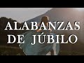 ALABANZAS LLENAS DE JÚBILO PARA DANZAR | MÚSICA CRISTIANA 2023