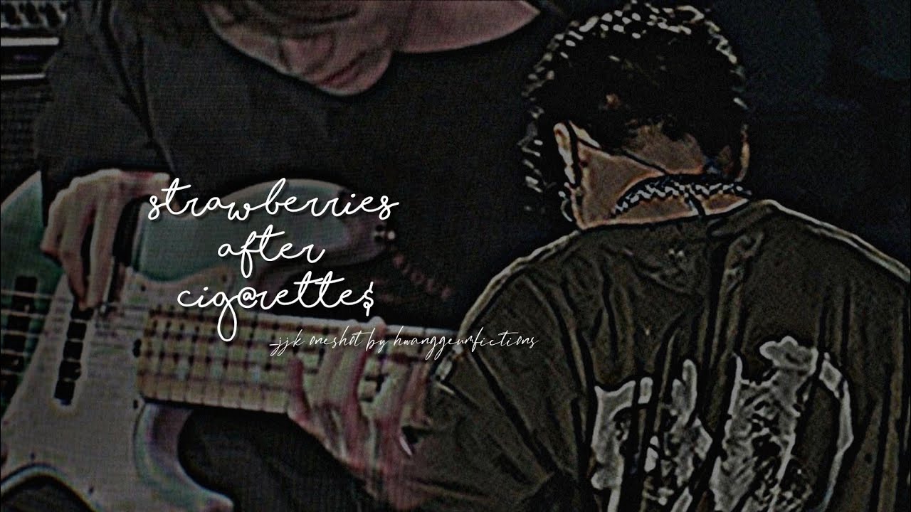 [J.JK Oneshot] Strawberries After Cig@rette$🥀 [VALENTINE'S WEEK SPECIAL]