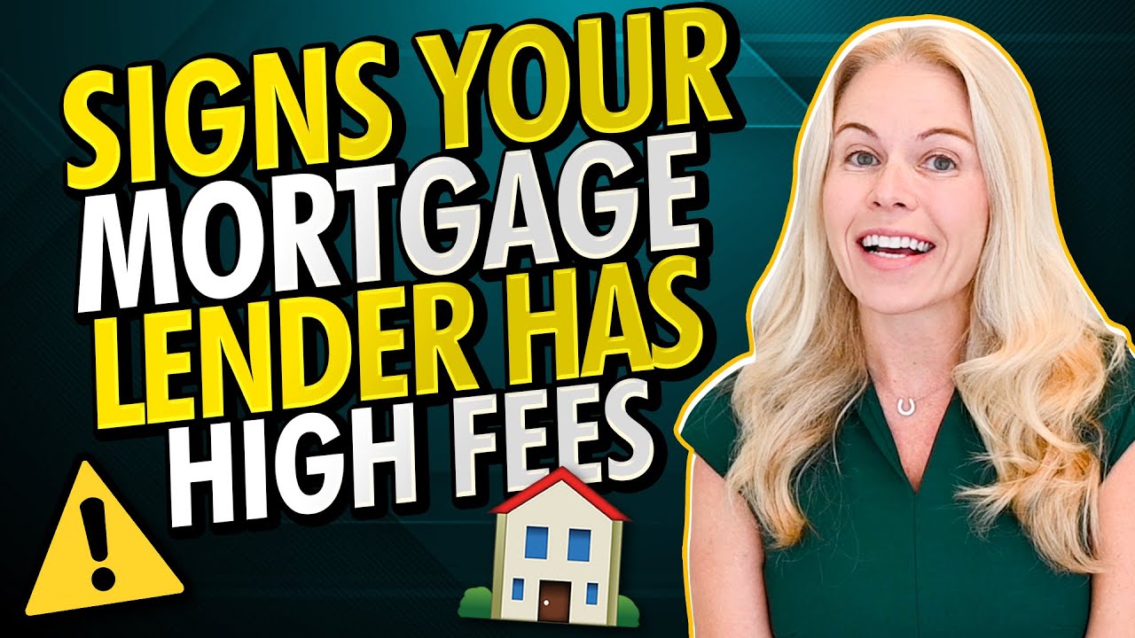 Signs Your Mortgage Lender Has High Fees and Is Overcharging You ...