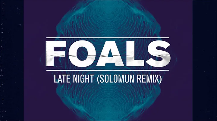 Foals - Late Night [Solomun Remix] (Official Audio)