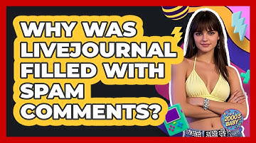 Why Was LiveJournal Filled With Spam Comments? - I