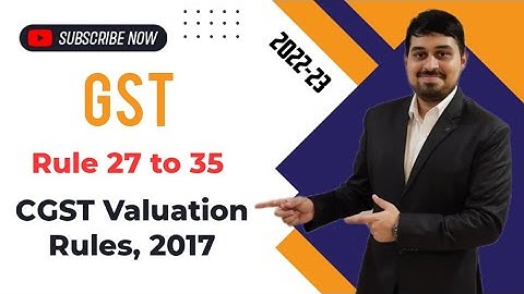 CS Executive - GST - Rule 27 to 35 - Valuation Rules, 2017 - Lecture 2 - Live Session - 2022