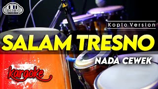SALAM TRESNO KARAOKE NADA CEWEK / WANITA VERSI KOPLO HIGH QUALITY AUDIO CLARITY