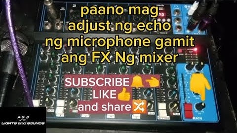 paano mag adjust Ng echo Ng microphone gamit ang FX Ng mixer || A&J mini LIGHTS and SOUNDS