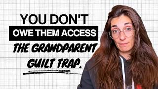 You Don't OWE Your Parents Access to Your Kids