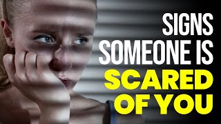 10 Signs Someone Is Secretly Scared of You