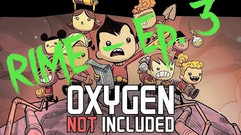 Oxygen Not Included - RIME Walkthrough - Ep. 3 - No Commentary