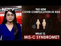 MIS-C, Post-Covid Complication In Kids, Explained | FYI