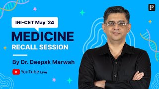 INI-CET May 2024 Medicine Recall by Dr. Deepak Marwah🔍