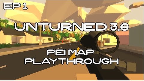 Unturned V 3.0 [Ep 1] Revenge! (PEI Map)