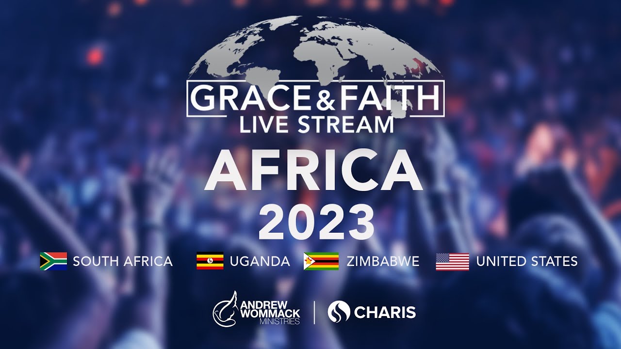Grace & Faith Africa 2023 - Live Stream with Andrew Wommack - YouTube
