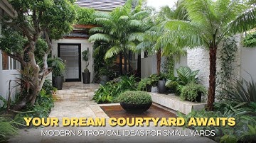 Courtyard Makeover  Modern & Tropical Minimalist Ideas for Small Yards
