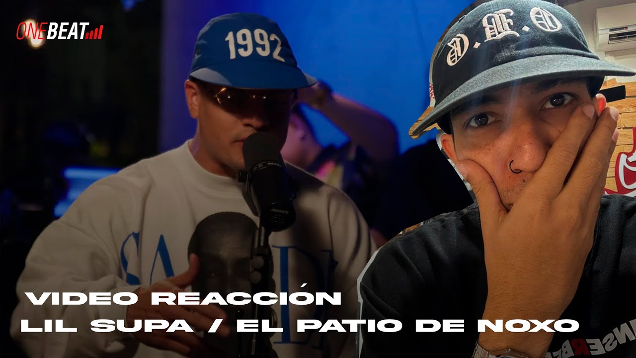 REACCIÓN - LIL SUPA / EL PATIO DE NOXO (INCREIBLE)