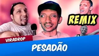 Viradrop - Pesadão (Remix)