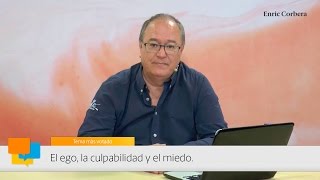 Enric más cerca: El ego, la culpabilidad y el miedo  Enric Corbera