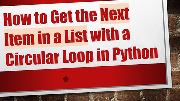 How to Get the Next Item in a List with a Circular Loop in Python