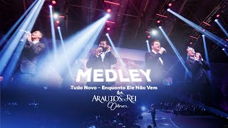 @arautosdoreioficial - Medley: Tudo Novo, Enquanto Ele Não Vem