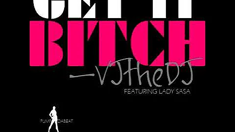 Get It Bitch - VJtheDJ Feat Lady Sasa (2013)