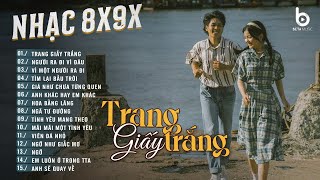 Nhạc Trẻ Ballad Hot Nhất 2025 - Trang Giấy Trắng, Người Ra Đi Vì Đâu - Nhạc 8x9x Thư Giãn Nhẹ Nhàng