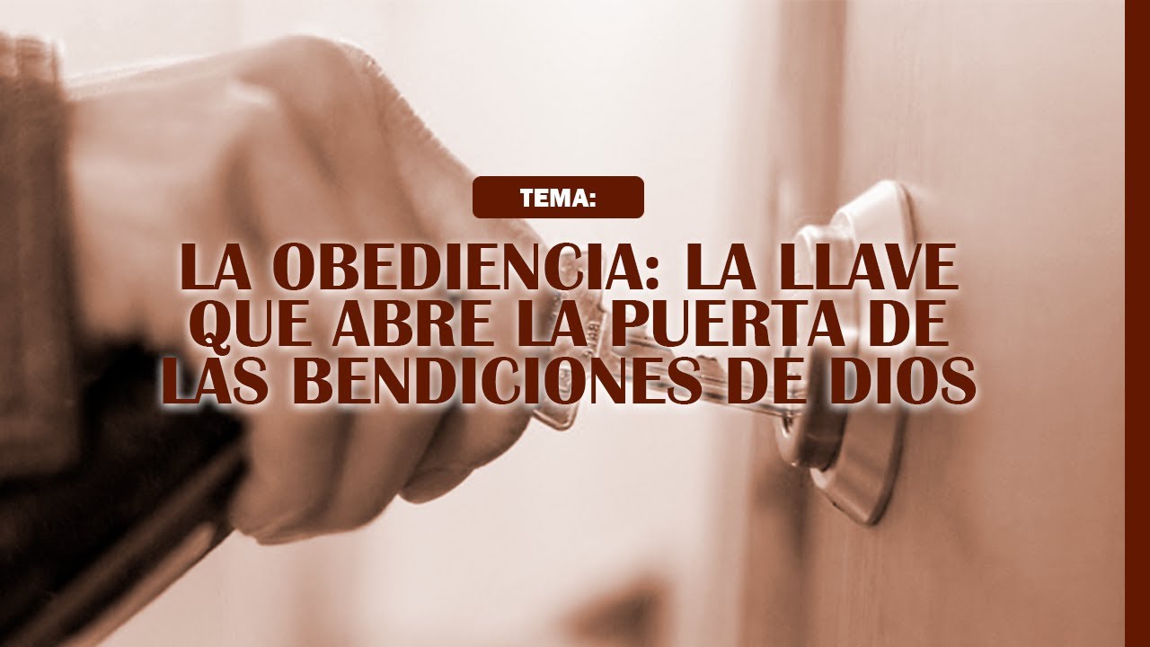 La obediencia la llave que abre las puertas a las bendiciones de Dios ...