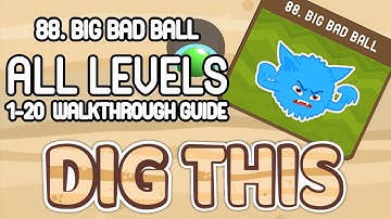 DIG THIS! LEVEL 88 (BIG BAD BALL) - ALL 20 LEVELS WALK THROUGH (dig it)