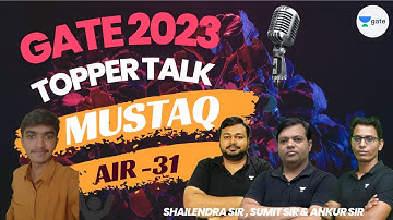 AIR - 31 | GATE 2023 Topper Talk | Mustaq | Shailendra Sir , Sumit Sir & Ankur Sir