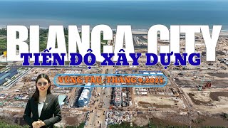 Cập nhật tiến độ thi công mới nhất Tháng 9.2025 | Blanca City Sun Group Vũng Tàu