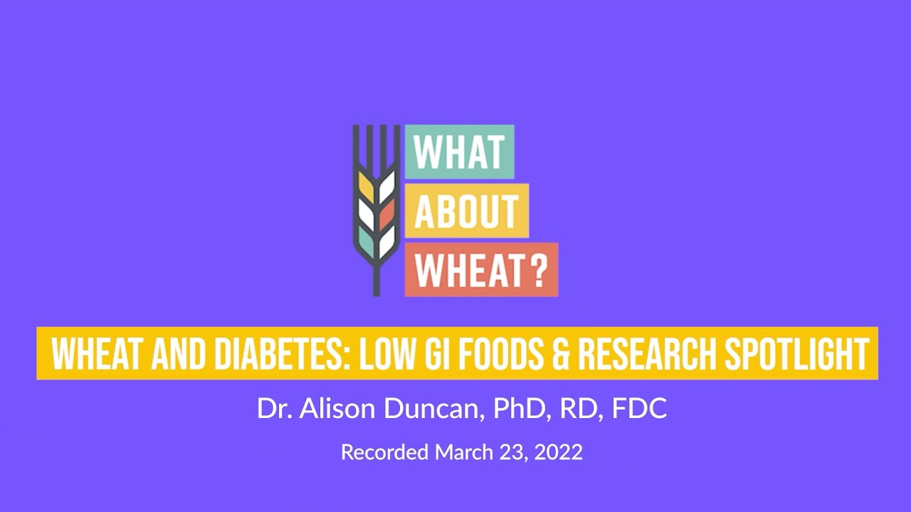 Wheat and Diabetes Low GI Foods & Research spotlight YouTube