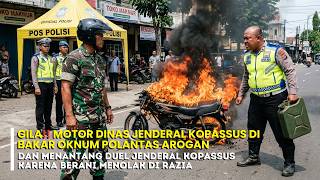 GILA‼️MOTOR DINAS JENDERAL KOPASSUS DI BAKAR OKNUM POLANTAS AROGAN SAAT DI RAZIA!