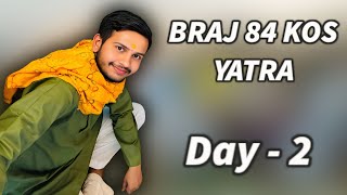 BRAJ 84 KOS YATRA DAY -2 You must have never seen anything like this before 😨