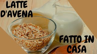 LATTE D AVENA  RICETTA  LATTE VEGETALE FATTO IN CASA