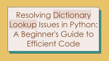 Resolving Dictionary Lookup Issues in Python: A Beginner