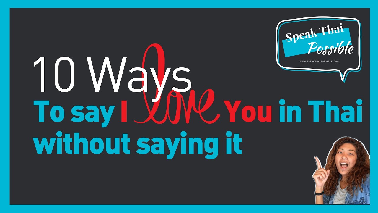 Learn Thai: 10 Ways to Say "I Love You" in Thai Without Saying it