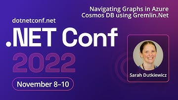 Navigating Graphs in Azure Cosmos DB using Gremlin.Net | .NET Conf 2022