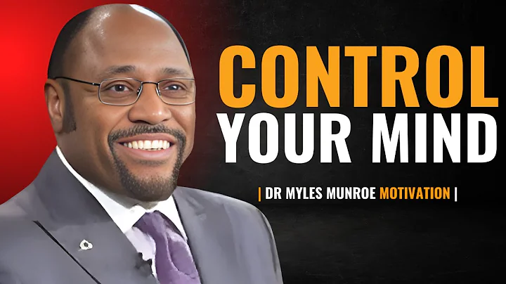 DR MYLES MUNROE _ Control Your Mind _ POWERFULL MOTIVATION SPEECH