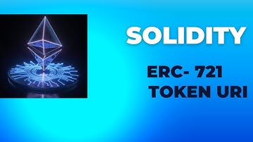 Part 2: ERC 721 token URI