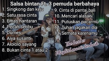 Singkong dan keju salsa bintan || Ft. 3 pemuda berbahaya full album terbaik tanpa iklan