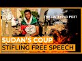 Sudan S Military Coup And The Stifling Of Speech The Listening Post Sudan S Military Coup And The Stifling Of Speech The Listening Post