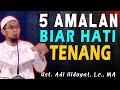 Download Lagu 5 Amalan Biar Hati Tenang | Ustad Adi Hidayat, Lc., MA
