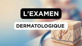 Lexamen Dermatologique