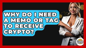 Why Do I Need A Memo Or Tag To Receive Crypto? - CryptoBasics360.com
