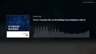 Weave’s Brandon Rice on Rebuilding Drug Regulation with AI