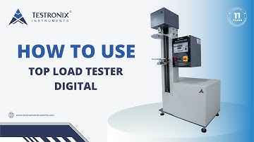 How to Use Top Load Tester Digital Machine?