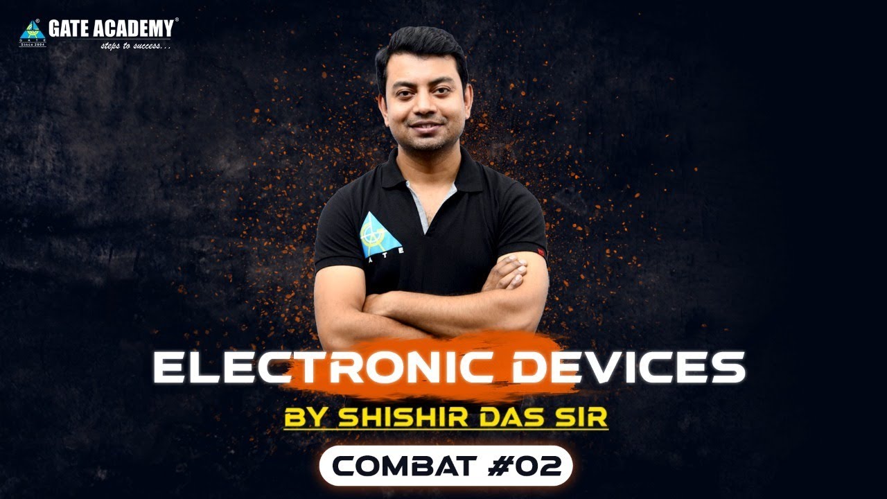 COMBAT #02 | ELECTRONIC DEVICES | EC | BY SHISHIR DAS SIR | GATE 2021