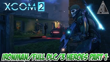 XCOM2: IRONMAN/FULL DLC/3 HEROES PART 1/Operation Gatecrasher