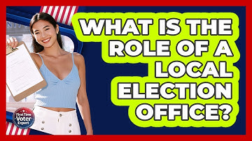 What Is the Role Of a Local Election Office?