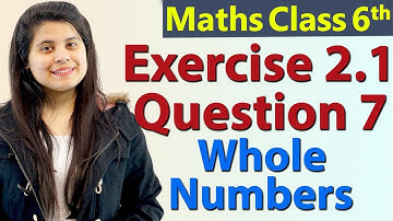 Q 7 - Ex 2.1 - Whole Numbers - Chapter 2 - Class 6th NCERT Maths