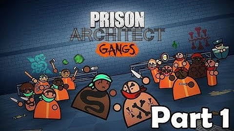Prison Architect Gameplay | Part 1 | New Gangs DLC
